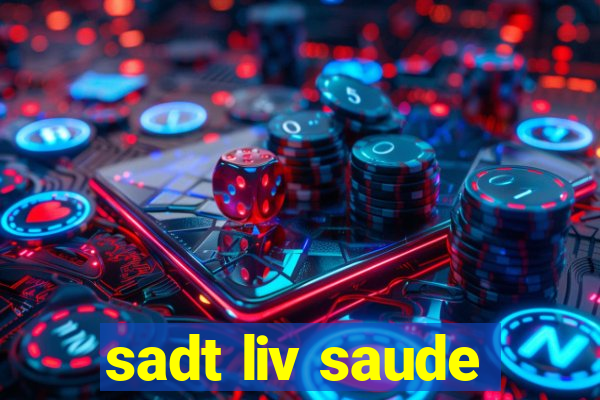 sadt liv saude